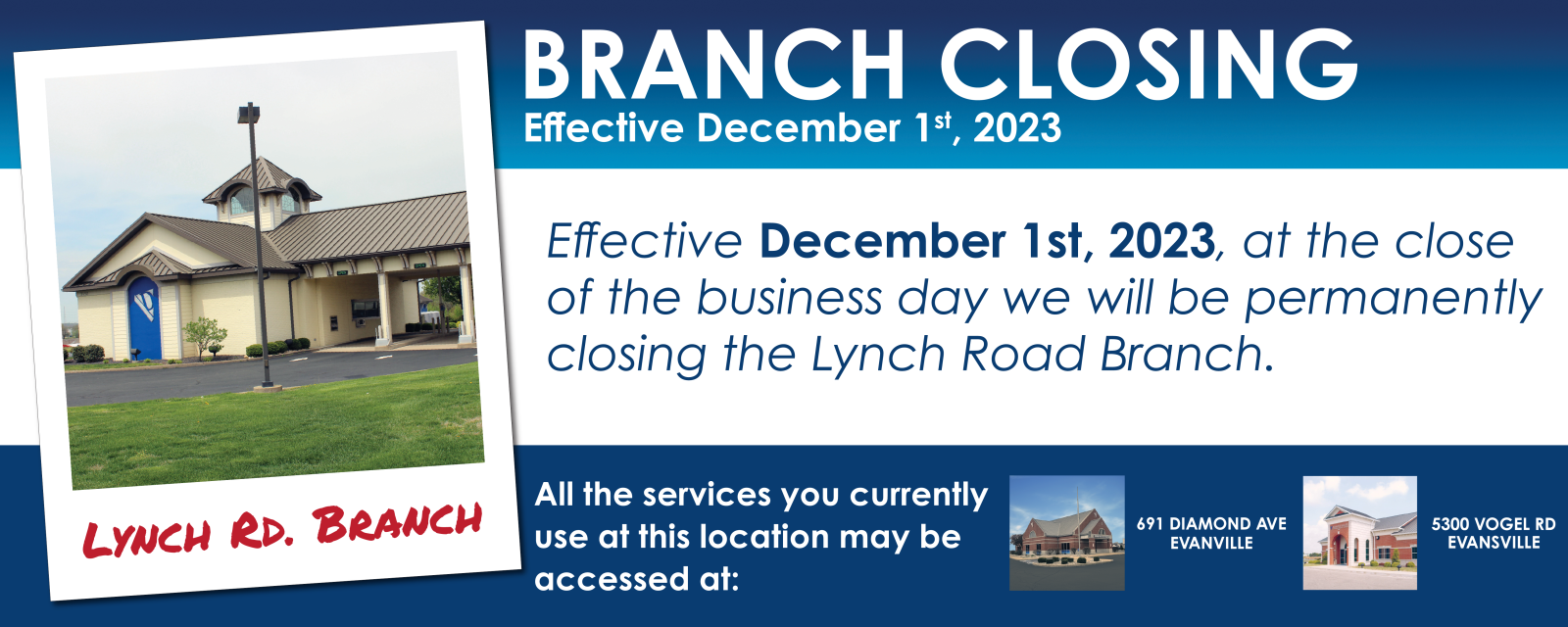 Our Lynch Road branch will be permanently closing effective December 1st, 2023.