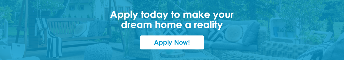 Apply today to make your dream home a reality!