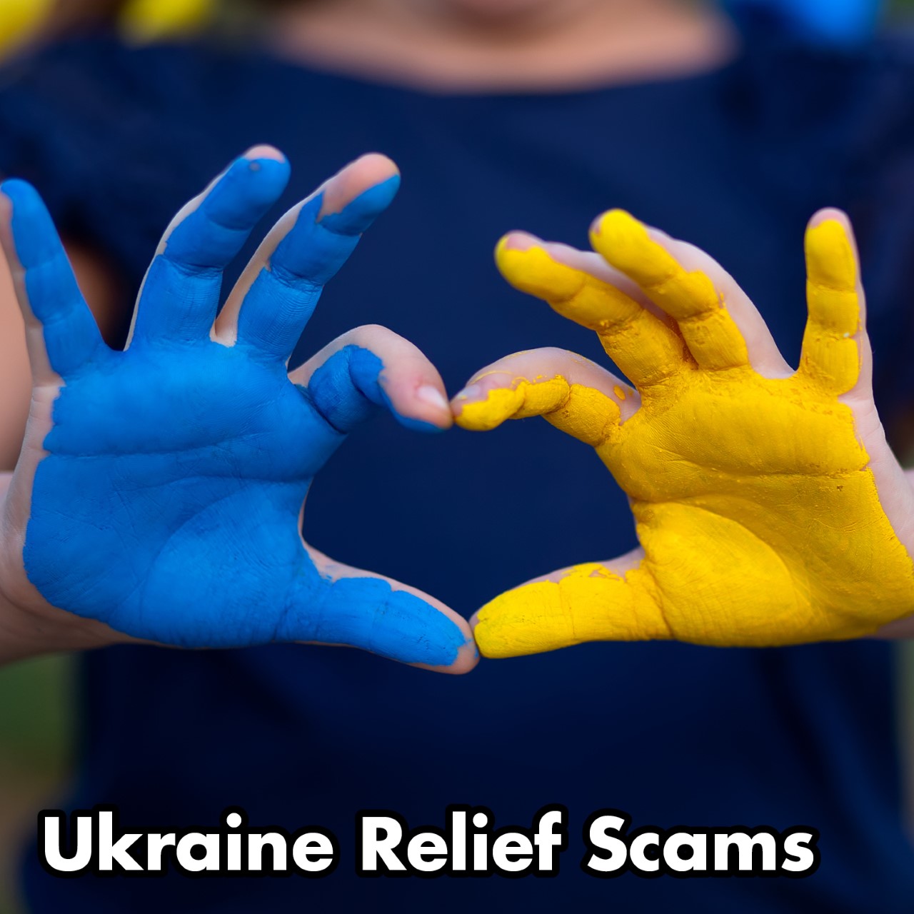 Don’t Get Caught in a Ukraine Relief Scam