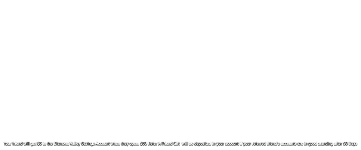 _0008_Your-friend-will-get-$5-in-the-Diamond-Valley-Savings-Account-w.png